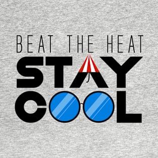 Stay Cool to Beat the Heat T-Shirt